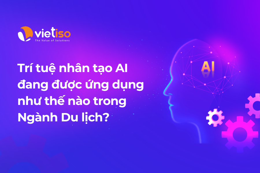 AI đang được ứng dụng như thế nào trong Ngành Du lịch? 